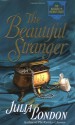 The Beautiful Stranger - Julia London