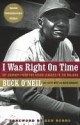 I Was Right On Time - Buck O'Neil, David Conrads, Steve Wulf, Ken Burns