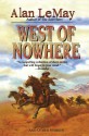 West of Nowhere - Alan LeMay