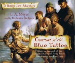 Curse of the Blue Tattoo: Being an Account of the Misadventures of Jacky Faber, Midshipman and Fine Lady - L.A. Meyer, Katherine Kellgren