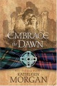 Embrace the Dawn - Kathleen Morgan