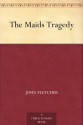 The Maids Tragedy - John Fletcher, Francis Beaumont