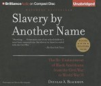 Slavery by Another Name: The Re-Enslavement of Black Americans from the Civil War to World War II - Douglas A Blackmon, Dennis Boutsikaris