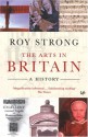 The Arts in Britain: A History - Roy C. Strong