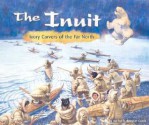 The Inuit (Ivory Carvers Of The Far North) - Rachel A. Koestler-Grack, Rick Juliani