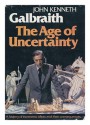 The Age of Uncertainty - John Kenneth Galbraith