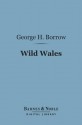 Wild Wales: The People Language & Scenery (Barnes & Noble Digital Library) - George Borrow