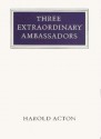 Three Extraordinary Ambassadors - Harold Acton