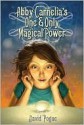 Abby Carnelia's One and Only Magical Power - David Pogue