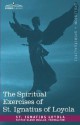 The Spiritual Exercises of St. Ignatius of Loyola - Ignatius of Loyola, Elder Mullan