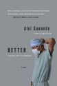 Better: A Surgeon's Notes on Performance - Atul Gawande