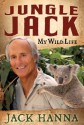 Jungle Jack: My Wild Life - Jack Hanna