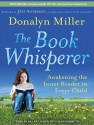 The Book Whisperer: Awakening the Inner Reader in Every Child - Donalyn Miller, Hillary Huber, Sean Runnette