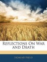 Reflections on War and Death - Sigmund Freud, Alfred B. Kuttner, A.A. Brill