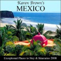 Karen Brown's Mexico: Exceptional Places to Stay & Itineraries 2008 - Karen Brown, Clare Brown, Jane Stevenson Day