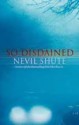 So Disdained - Nevil Shute