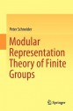 Modular Representation Theory of Finite Groups - Peter Schneider