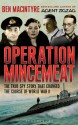 Operation Mincemeat: The True Spy Story That Changed The Course Of World War II - Ben Macintyre