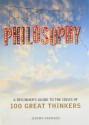 Philosophy: A Beginner's Guide to the Ideas of 100 Great Thinkers - Jeremy Harwood