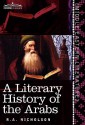 A Literary History of the Arabs - Reynold Alleyne Nicholson