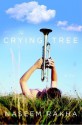 The Crying Tree: A Novel - Naseem Rakha