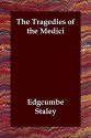 The Tragedies of the Medici - Edgcumbe Staley