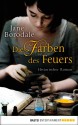 Die Farben des Feuers: Historischer Roman (German Edition) - Jane Borodale, Gabi Reichart-Schmitz