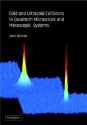 Cold and Ultracold Collisions in Quantum Microscopic and Mesoscopic Systems - John Weiner