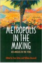 Metropolis in the Making: Los Angeles in the 1920s - Tom Sitton