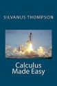 Calculus Made Easy - Silvanus Phillips Thompson