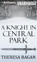 A Knight in Central Park - Theresa Ragan