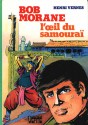 L'oeil du samouraï (Bob Morane #154) - Henri Vernes, Claude Gohérel, William Vance