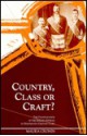 Country, Class Or Craft: The Politicisation Of Cork's Artisans In The Nineteenth Century - Maura Cronin