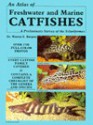 An Atlas of Freshwater and Marine Catfishes: A Preliminary Survey of the Siluriformes - Warren E. Burgess