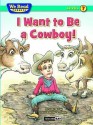 I Want to Be a Cowboy! - Sindy McKay, Tim Raglin