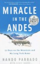 Miracle in the Andes: 72 Days on the Mountain and My Long Trek Home - Nando Parrado, Vince Rause