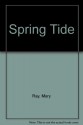 Spring Tide - Mary Ray