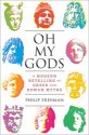 Oh My Gods - A Modern Retelling of Greek and Roman Myths - Philip Freeman