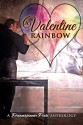 A Valentine Rainbow Set - Ashavan Doyon, M.A. Ford, Felicitas Ivey, Raine O'Tierney, Ken Bachtold, Xavier Maine, Amy Rae Durreson, Jefferson Parish, David Connor, Dawn Kimberly Johnson, Bru Baker, John C. Houser, Deanna Wadsworth, B.G. Thomas