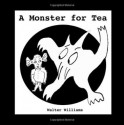 A Monster for Tea - Walter Williams