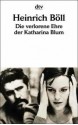 Die Verlohrene Ehre der Katharina Blum - Heinrich Böll