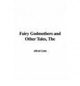 Fairy Godmothers and Other Tales - Margaret Gatty