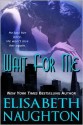 Wait For Me - Elisabeth Naughton