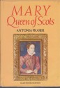 Mary Queen of Scots - Antonia Fraser