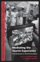 Mediating the Tourist Experience: From Brochures to Virtual Encounters. by Jo-Anne Lester and Caroline Scarles - Jo-Anne Lester