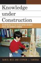 Knowledge Under Construction: The Importance of Play in Developing Children's Spatial and Geometric Thinking - Daniel Ness, Stephen J. Farenga