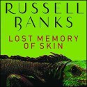 Lost Memory of Skin - Russell Banks, Scott Shepard