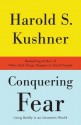 Conquering Fear: Living Boldly in an Uncertain World - Harold S. Kushner