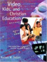 Video, Kids and Christian Education : How To Use Video in your Christian Education Program - Russell W. Dalton