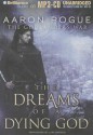 The Dreams of a Dying God - Aaron Pogue